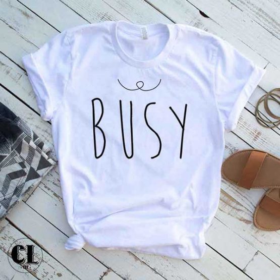 T-Shirt Busy by Clotee.com Tumblr Aesthetic Clothing