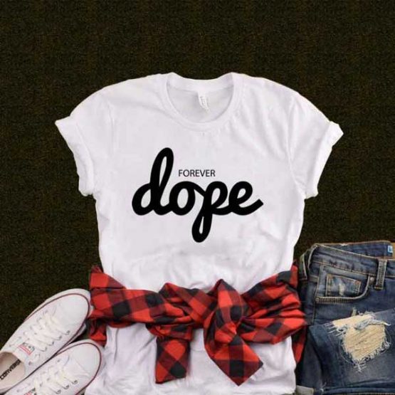 T-Shirt Forever Dope by Clotee.com Tumblr Aesthetic Clothing