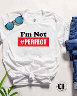 T-Shirt I'm Not Perfect men women round neck tee. Printed and delivered from USA or UK