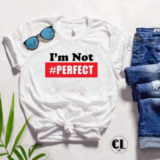 T-Shirt I'm Not Perfect men women round neck tee. Printed and delivered from USA or UK