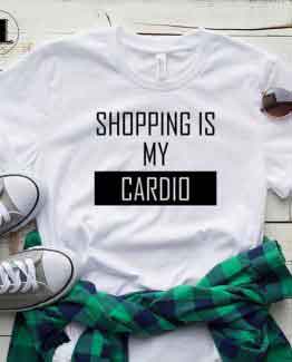 T-Shirt Shopping is My Cardio men women round neck tee. Printed and delivered from USA or UK