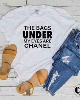 T-Shirt The Bags Under My Eyes are Chanel men women round neck tee. Printed and delivered from USA or UK