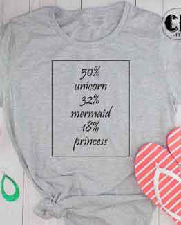T-Shirt 50% Unicorn 32% Mermaid 18% Princess men women round neck tee. Printed and delivered from USA or UK