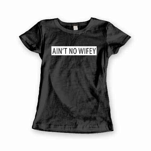 T-Shirt Ain't No Wifey by Clotee.com Tumblr Aesthetic Clothing