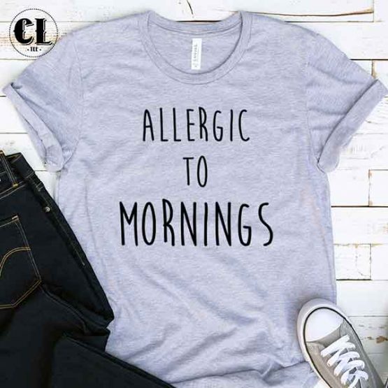 T-Shirt Allergic To Mornings men women round neck tee. Printed and delivered from USA or UK