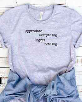 T-Shirt Appreciate Everything Regret Nothing by Clotee.com Tumblr Aesthetic Clothing