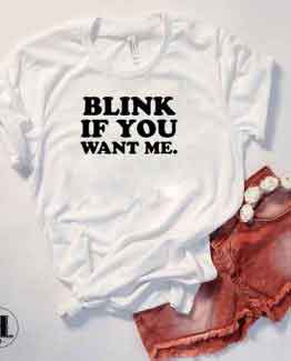 T-Shirt Blink If You Want Me by Clotee.com Tumblr Aesthetic Clothing