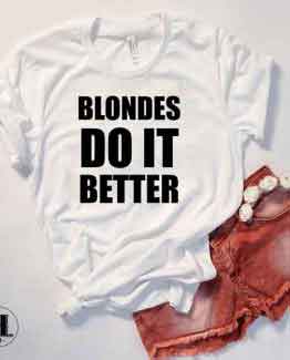 T-Shirt Blondes Do It Better by Clotee.com Tumblr Aesthetic Clothing