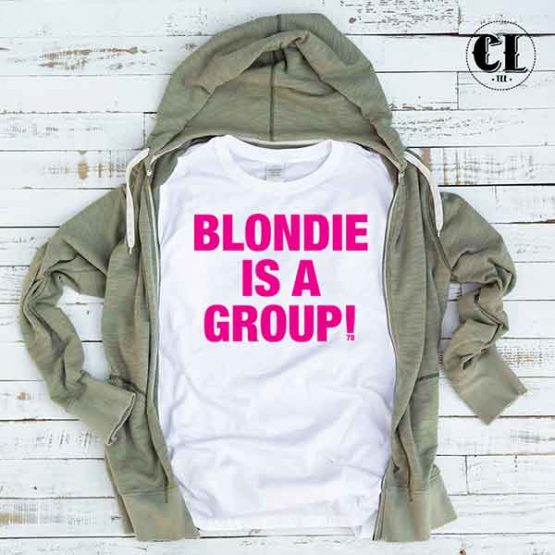 T-Shirt Blondie Is A Group by Clotee.com Tumblr Aesthetic Clothing