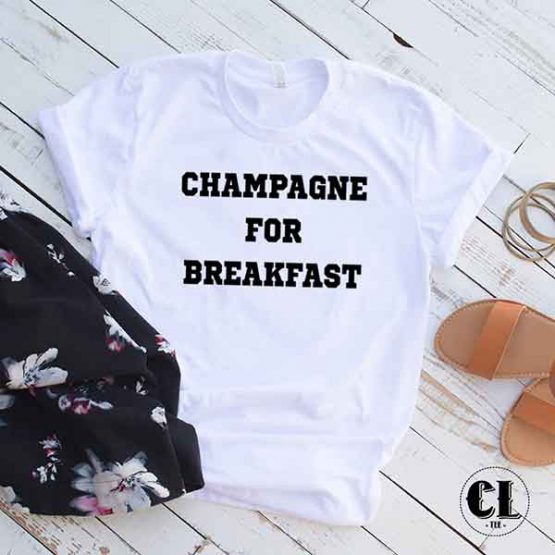 T-Shirt Champagne For Breakfast men women round neck tee. Printed and delivered from USA or UK