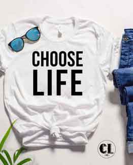 T-Shirt Choose Life men women round neck tee. Printed and delivered from USA or UK