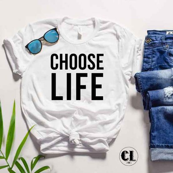 T-Shirt Choose Life men women round neck tee. Printed and delivered from USA or UK