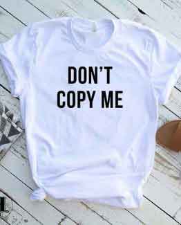 T-Shirt Don't Copy Me by Clotee.com Tumblr Aesthetic Clothing
