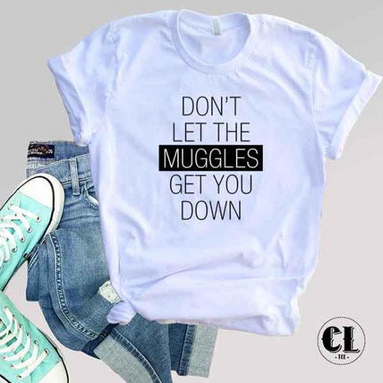 T-Shirt Don't Let The Muggles Get You Down men women round neck tee. Printed and delivered from USA or UK