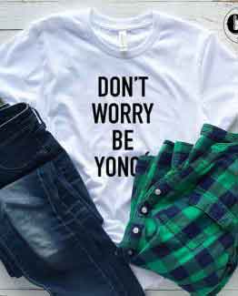 T-Shirt Don't Worry Be Yonce men women round neck tee. Printed and delivered from USA or UK