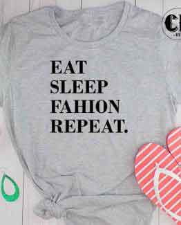 T-Shirt Eat Sleep Fashion Repeat by Clotee.com Tumblr Aesthetic Clothing