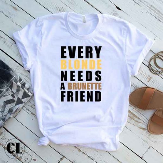 T-Shirt Every Blonde Needs A Brunette Friend by Clotee.com Tumblr Aesthetic Clothing