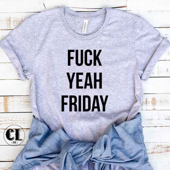 T-Shirt Fuck Yeah Friday by Clotee.com Tumblr Aesthetic Clothing