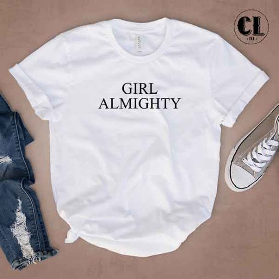 T-Shirt Girl Almighty men women round neck tee. Printed and delivered from USA or UK