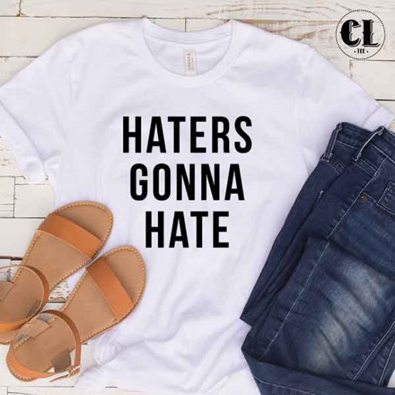 T-Shirt Haters Gonna Hate by Clotee.com Tumblr Aesthetic Clothing