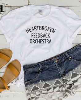 T-Shirt Heartbroken Feedback Orchestra by Clotee.com Tumblr Aesthetic Clothing