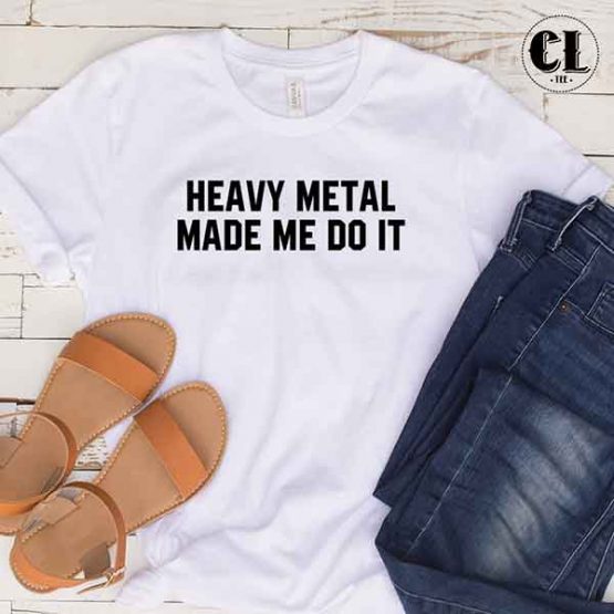 T-Shirt Heavy Metal Made Me Do It by Clotee.com Tumblr Aesthetic Clothing