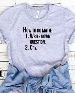 T-Shirt How To Do Math. Write Down Question by Clotee.com Tumblr Aesthetic Clothing