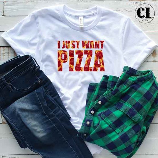 T-Shirt I Just Want Pizza men women round neck tee. Printed and delivered from USA or UK