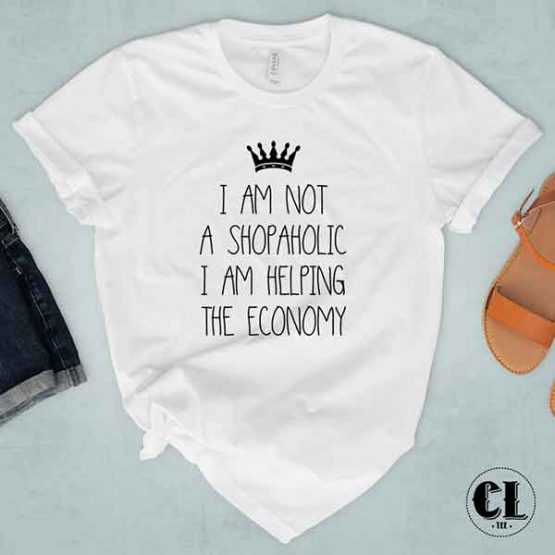 T-Shirt I Am Not A Shopaholic I Am Helping The Economy by Clotee.com Tumblr Aesthetic Clothing