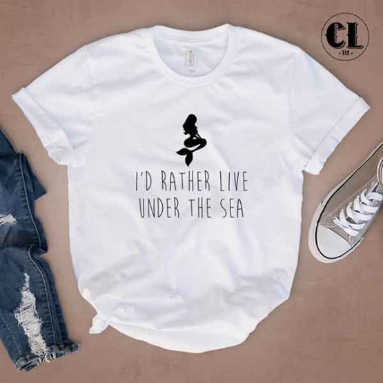 T-Shirt I'D Rather Live Under The Sea men women round neck tee. Printed and delivered from USA or UK