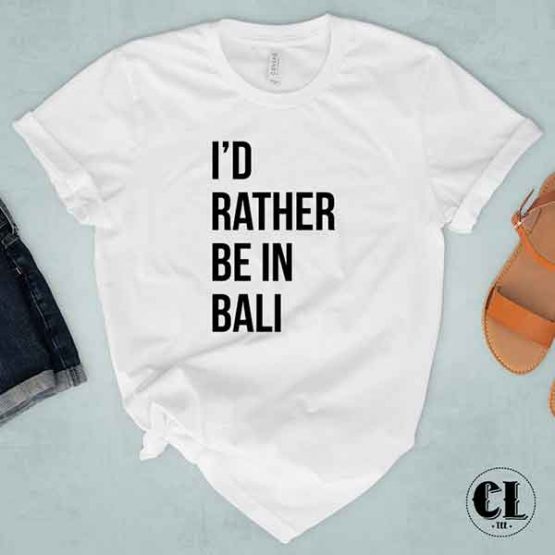 T-Shirt I'd Rather Be In Bali by Clotee.com Tumblr Aesthetic Clothing