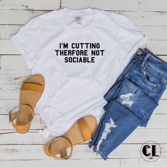 T-Shirt I'M Cutting Therfore Not Sociable by Clotee.com Tumblr Aesthetic Clothing