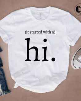 T-Shirt It Started With A Hi by Clotee.com Tumblr Aesthetic Clothing