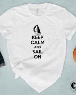 T-Shirt Keep Calm And Sail On men women round neck tee. Printed and delivered from USA or UK