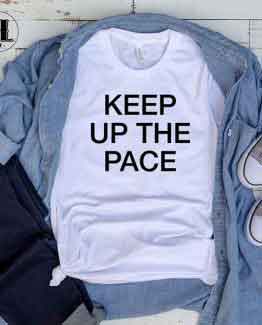 T-Shirt Keep Up The Pace by Clotee.com Tumblr Aesthetic Clothing