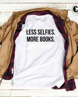 T-Shirt Less Selfies More Books by Clotee.com Tumblr Aesthetic Clothing