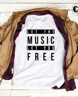 T-Shirt Let The Music Let You Free by Clotee.com Tumblr Aesthetic Clothing