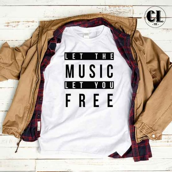 T-Shirt Let The Music Let You Free by Clotee.com Tumblr Aesthetic Clothing