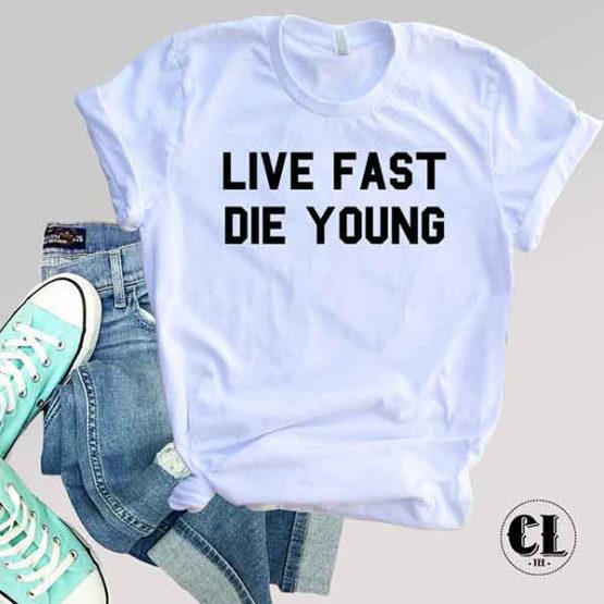T-Shirt Life Fast Die Young by Clotee.com Tumblr Aesthetic Clothing