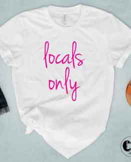 T-Shirt Locals Only by Clotee.com Tumblr Aesthetic Clothing