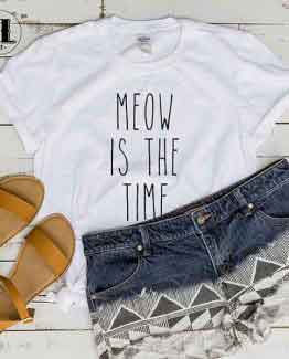 T-Shirt Meow Is The Time men women round neck tee. Printed and delivered from USA or UK