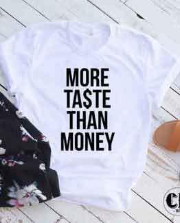 T-Shirt More Taste Than Money by Clotee.com Tumblr Aesthetic Clothing