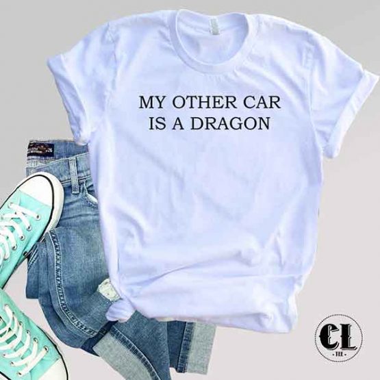 T-Shirt My Other Car Is A Dragon by Clotee.com Tumblr Aesthetic Clothing