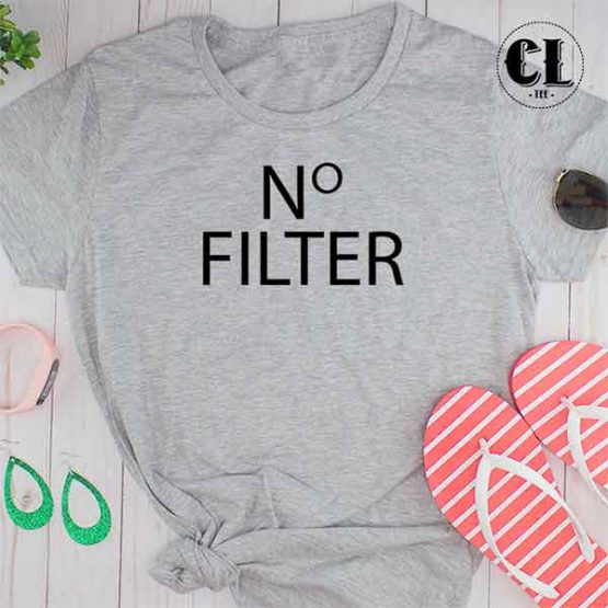 T-Shirt No Filter by Clotee.com Tumblr Aesthetic Clothing