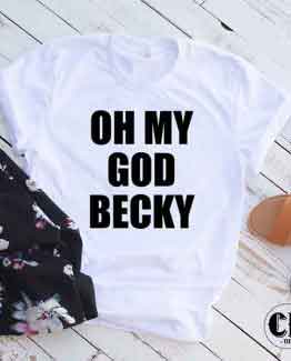 T-Shirt Oh My God Becky by Clotee.com Tumblr Aesthetic Clothing