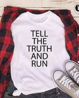 T-Shirt Tell The Truth And Run by Clotee.com Tumblr Aesthetic Clothing