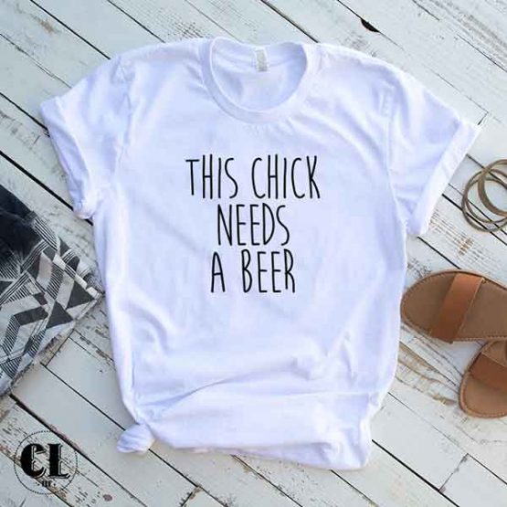 T-Shirt This Chick Needs A Beer by Clotee.com Tumblr Aesthetic Clothing