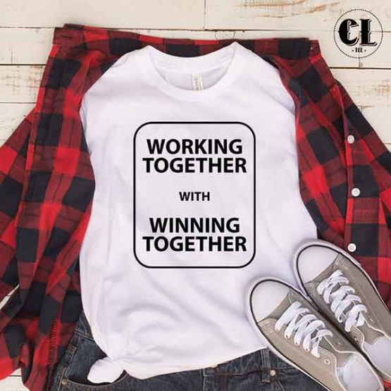 T-Shirt Working Together With Winning Together by Clotee.com Tumblr Aesthetic Clothing