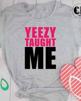 T-Shirt Yeezy Taught Me men women round neck tee. Printed and delivered from USA or UK