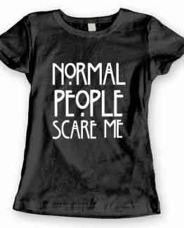 T-Shirt Normal People Scare Me